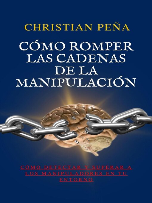 Title details for Cómo romper las cadenas de la manipulación by Christian Peña - Wait list